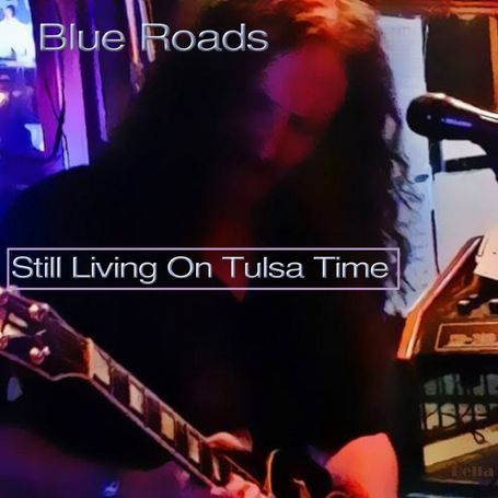 Still Living On Tulsa Time - Blue Roads